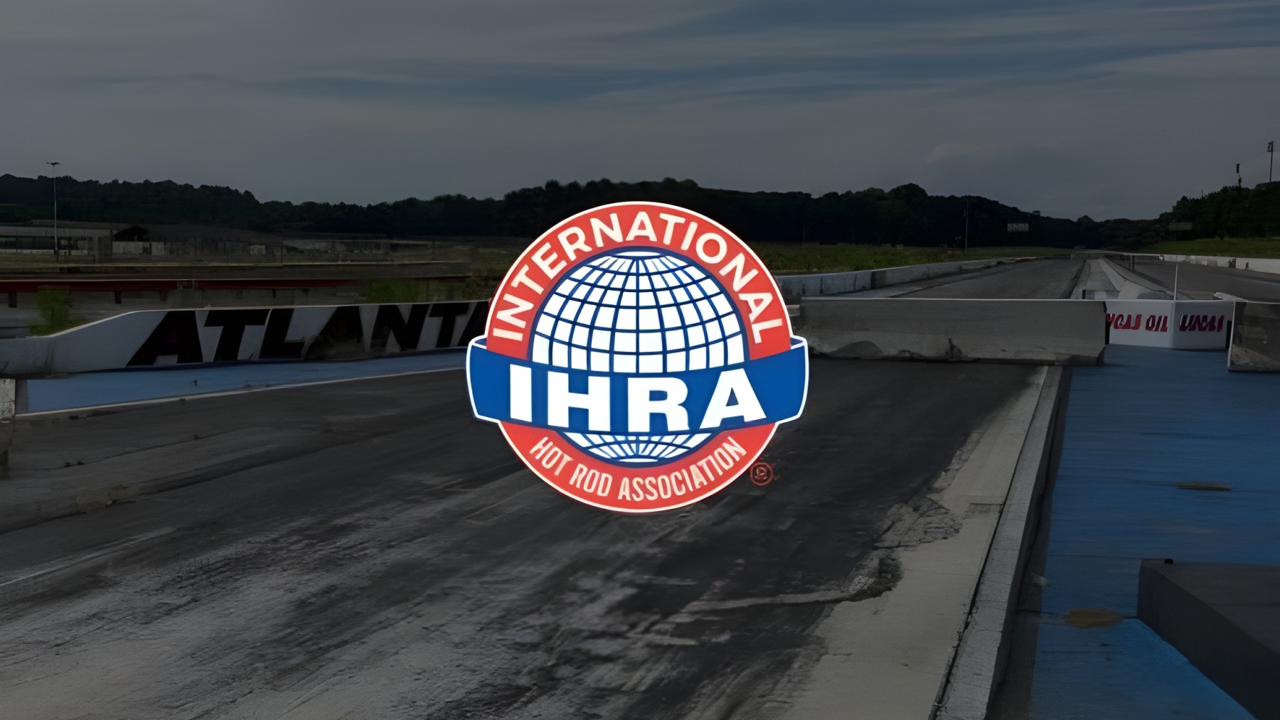 International Hot Rod Association Acquires Atlanta Dragway in Banks County, Georgia